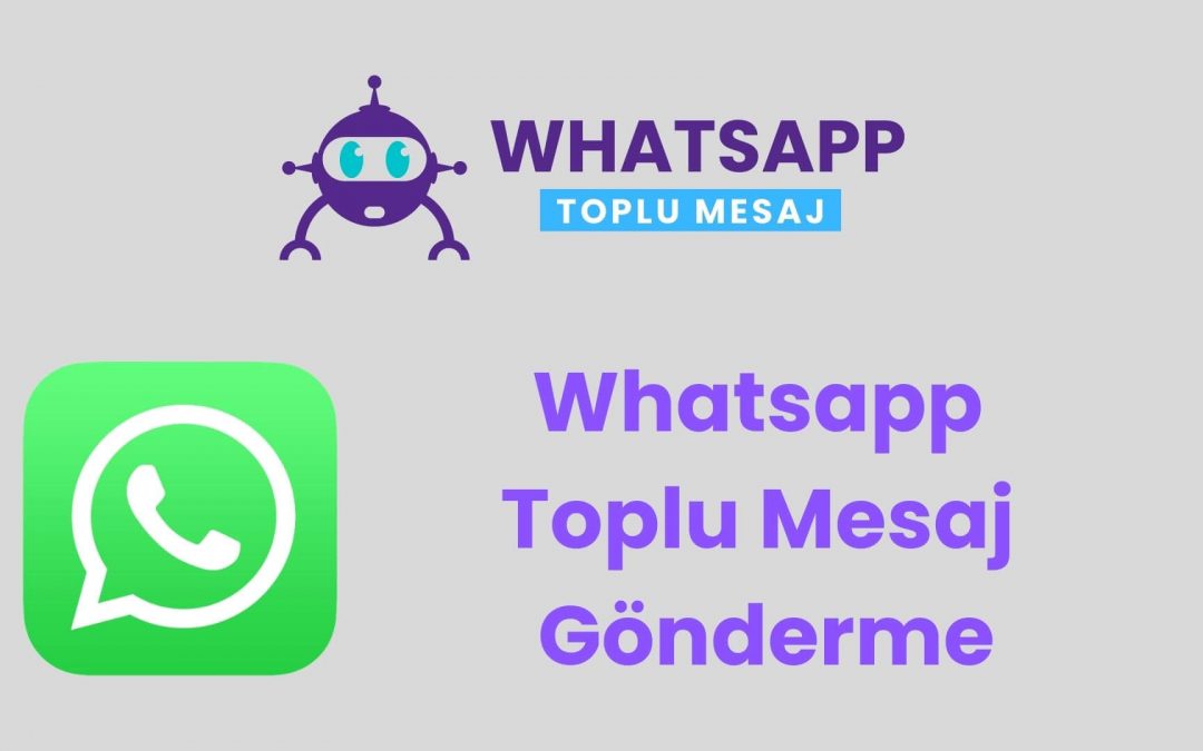 İşletmeler İçin WhatsApp Toplu Mesaj Gönderme Stratejileri